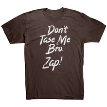 Load image into Gallery viewer, Dont Taze Me Bro Zap T-Shirt
