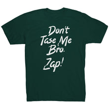 Load image into Gallery viewer, Dont Taze Me Bro Zap T-Shirt
