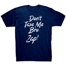 Load image into Gallery viewer, Dont Taze Me Bro Zap T-Shirt
