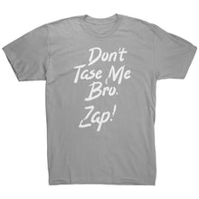 Load image into Gallery viewer, Dont Taze Me Bro Zap T-Shirt
