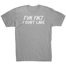Load image into Gallery viewer, Fun Fact I Don&#39;t Care T-Shirt
