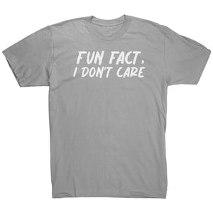 Fun Fact I Don't Care T-Shirt