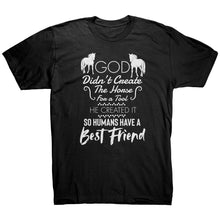 Load image into Gallery viewer, God Didn&#39;t Create The Horse For A Tool He Created It So Humans Have A Best Friend

