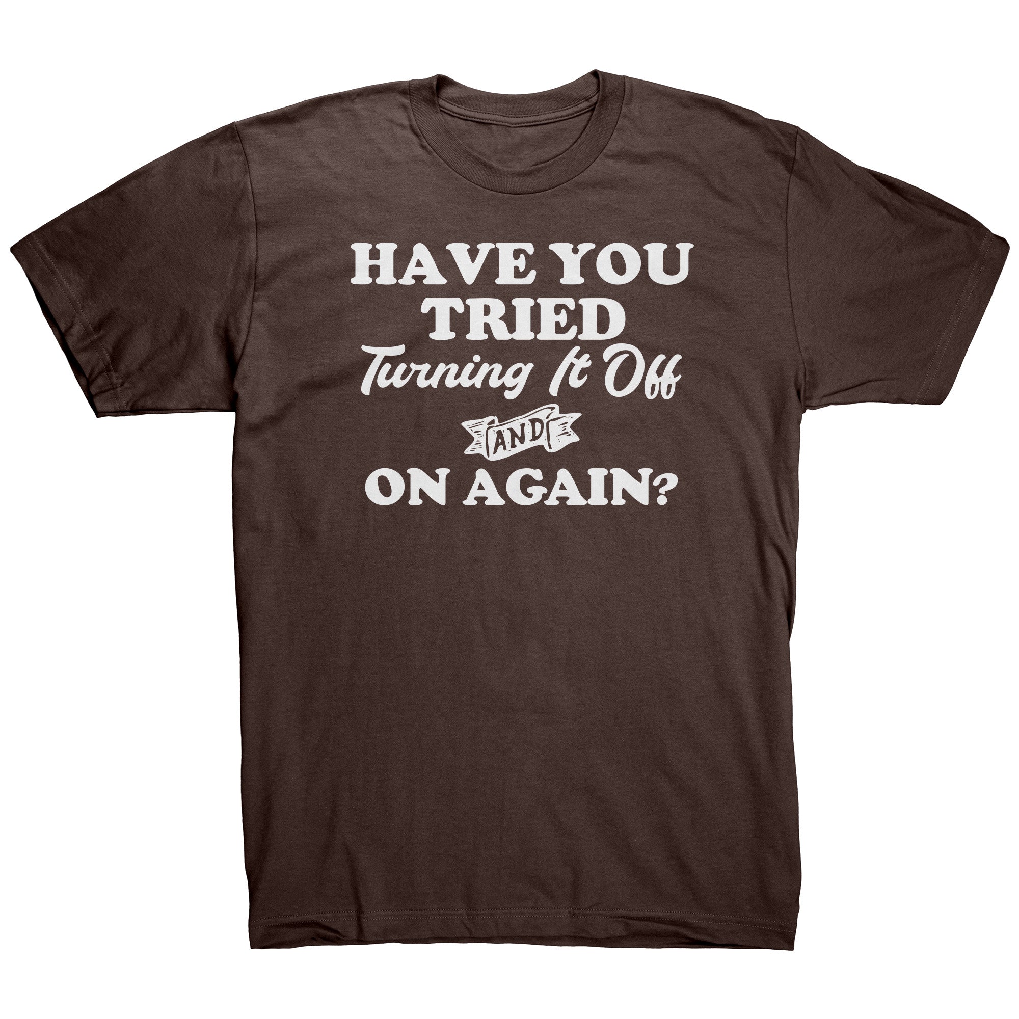 Have You Tried Turning It Off And Back On Again – Brown County Souvenir