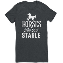 Load image into Gallery viewer, Horses Keep Me Stable
