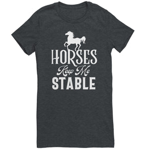 Horses Keep Me Stable