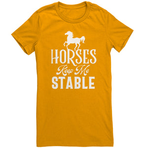 Horses Keep Me Stable