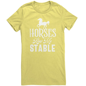 Horses Keep Me Stable