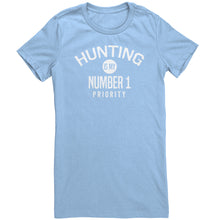 Load image into Gallery viewer, Hunting Is My Number 1 Priority
