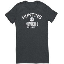 Load image into Gallery viewer, Hunting Is My Number 1 Priority
