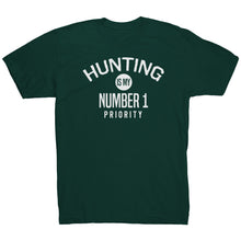 Load image into Gallery viewer, Hunting Is My Number 1 Priority
