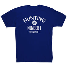 Load image into Gallery viewer, Hunting Is My Number 1 Priority
