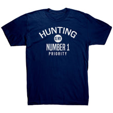 Load image into Gallery viewer, Hunting Is My Number 1 Priority

