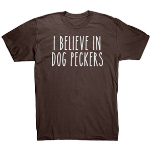 I Believe In Dog Peckers