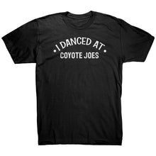 Load image into Gallery viewer, I Danced At Coyote Joes Dance T-Shirt
