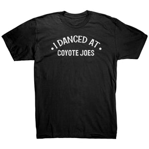 I Danced At Coyote Joes Dance T-Shirt