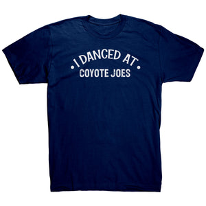 I Danced At Coyote Joes Dance T-Shirt