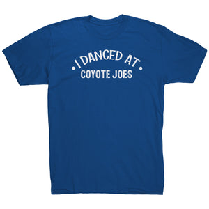 I Danced At Coyote Joes Dance T-Shirt