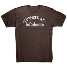 Load image into Gallery viewer, I Danced At InCahoots Dance T-Shirt
