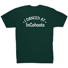 Load image into Gallery viewer, I Danced At InCahoots Dance T-Shirt
