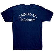 Load image into Gallery viewer, I Danced At InCahoots Dance T-Shirt
