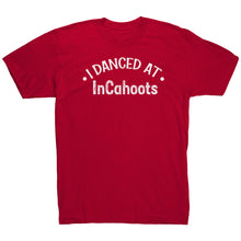 Load image into Gallery viewer, I Danced At InCahoots Dance T-Shirt
