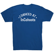 Load image into Gallery viewer, I Danced At InCahoots Dance T-Shirt
