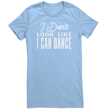 Load image into Gallery viewer, I Don&#39;t Look Like I Can Dance T-Shirt

