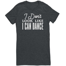 Load image into Gallery viewer, I Don&#39;t Look Like I Can Dance T-Shirt

