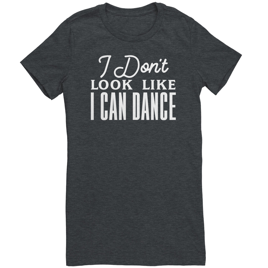 I Don't Look Like I Can Dance T-Shirt