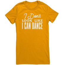 Load image into Gallery viewer, I Don&#39;t Look Like I Can Dance T-Shirt
