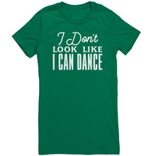 Load image into Gallery viewer, I Don&#39;t Look Like I Can Dance T-Shirt

