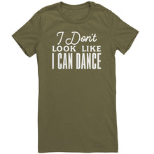 Load image into Gallery viewer, I Don&#39;t Look Like I Can Dance T-Shirt
