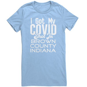 I Got My Covid Shot In Brown County Indiana T-Shirt