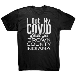 I Got My Covid Shot In Brown County Indiana T-Shirt