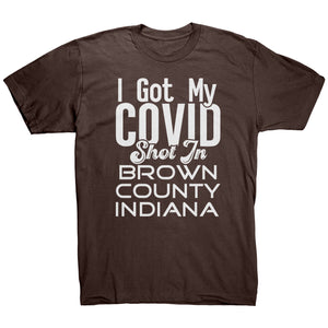 I Got My Covid Shot In Brown County Indiana T-Shirt