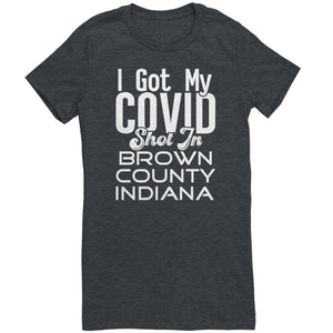 I Got My Covid Shot In Brown County Indiana T-Shirt