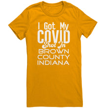 Load image into Gallery viewer, I Got My Covid Shot In Brown County Indiana T-Shirt
