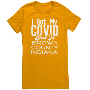 I Got My Covid Shot In Brown County Indiana T-Shirt