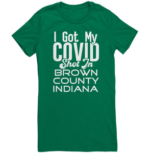 I Got My Covid Shot In Brown County Indiana T-Shirt