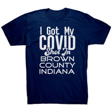 Load image into Gallery viewer, I Got My Covid Shot In Brown County Indiana T-Shirt
