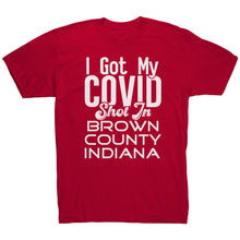 Load image into Gallery viewer, I Got My Covid Shot In Brown County Indiana T-Shirt
