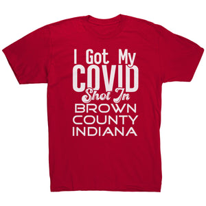 I Got My Covid Shot In Brown County Indiana T-Shirt
