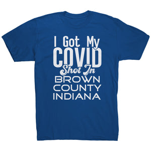 I Got My Covid Shot In Brown County Indiana T-Shirt