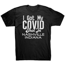 Load image into Gallery viewer, I Got My Covid Shot In Nashville Indiana T-Shirt
