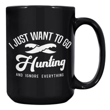 Load image into Gallery viewer, I Just Want To Go Hunting And Forget Everything Else
