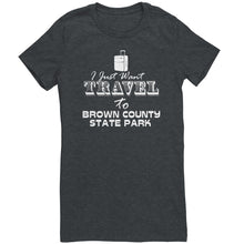 Load image into Gallery viewer, I Just Want Travel To Brown County State Park

