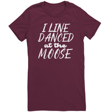 Load image into Gallery viewer, I Line Danced At The Moose T-Shirt
