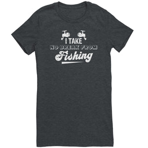 I Take No Break From Fishing
