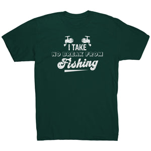 I Take No Break From Fishing